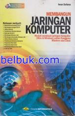 Membangun Jaringan Komputer (Wire & Wireless) Untuk Pengguna Windows dan Linux + ( DVD)